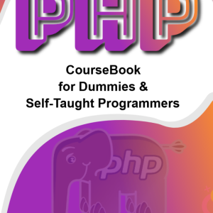 PHP Coursebook for Dummies and Self-Taught Programmers